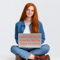Digital Literacy: An Essential Skill for Online Education